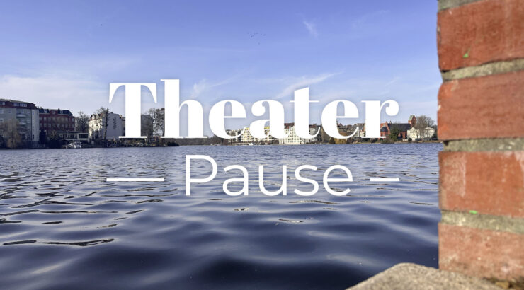 Theaterpause vom 16. Juli bis 16. August 2 Theaterpause im Altstadttheater Köpenick